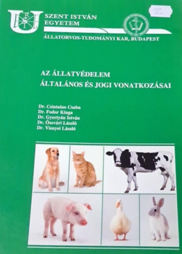 Dr. Dr. Fodor Kinga, Dr. Gyertyn Istvn, Dr. zsvri Lszl, Dr. Visnyei Lszl Csintalan Csaba - Az llatvdelem ltalnos s jogi vonatkozsai
