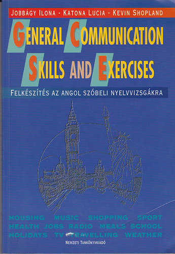 General Communication Skills and Exercises - Felkszts az angol szbeli nyelvvizsgra