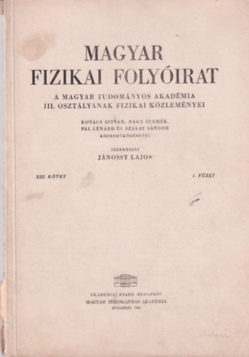 Magyar Fizikai Folyirat - A Magyar Tudomnyos Akadmia III. osztlynak fizikai kzlemnyei - XIII. ktet 1. fzet