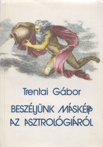 Trentai Gbor - Beszljnk mskpp az asztrolgirl