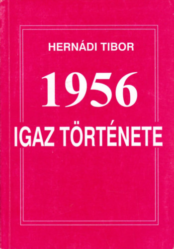 Herndi Tibor - 1956 igaz trtnete