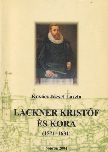 Lackner Krist�f �s kora (1571-1631)