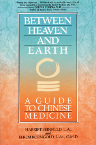 Between Heaven and Earth: A Guide to Chinese Medicine (g s fld kztt: tmutat a knai orvoslshoz)