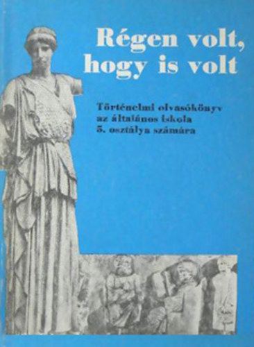 Rgen volt, hogy is volt - trtnelmi olvasknyv