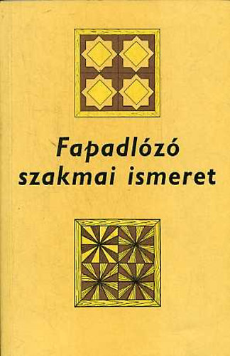 Graf.: Farkas Kroly, Szerk.: Szokoly Miklsn Egyed Sndor - Fapadlz szakmai ismeret