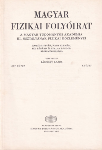 Jnossy Lajos - Magyar Fizikai Folyirat - A Magyar Tudomnyos Akadmia III. osztlynak fizikai kzlemnyei - XXV. ktet 6. fzet
