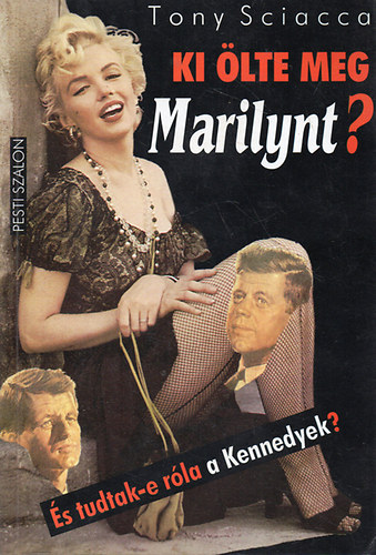 Ki �lte meg Marilynt?-�s tudtak-e r�la a Kennedyek?