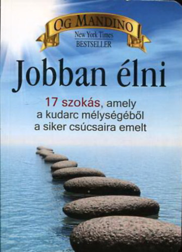 Jobban lni - 17 szoks, amely a kudarc mlysgbl a siker cscsaira emelt