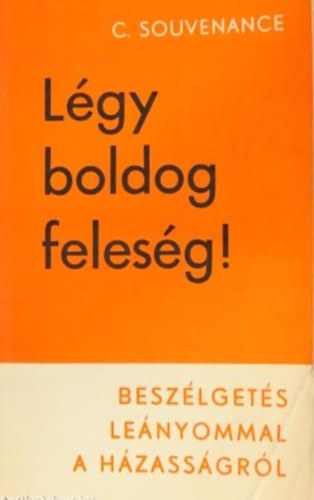 C. Souvenance - Lgy boldog felesg! (beszlgets lenyommal a hzassgrl)