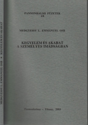 Medgyessy L. Emmnuel OSB. - Kegyelem s akarat a szemlyes imdsgban (Pannonhalmi fzetek 48.)