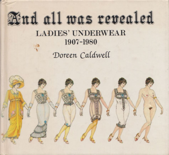 And all was releaved (Ladies' underwear 1907-1980)