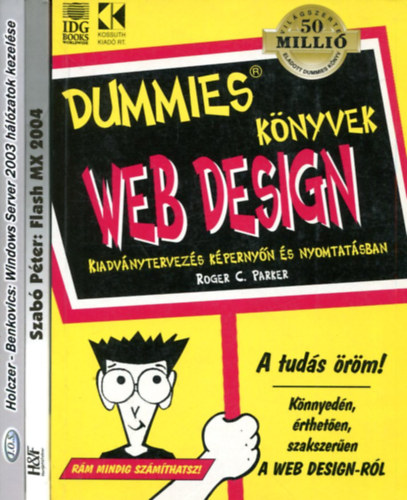 3 db informatikai ktet: Web Design (Kiadvnytervezs kpernyn s nyomtatsban) - Windows Server 2003. - Hlzatok kezelse -Flash Mx 2004.kziknyv