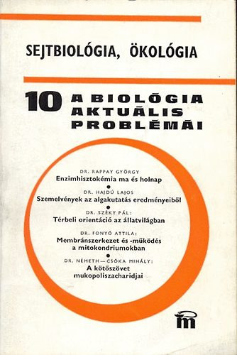 szerk: Dr. Csaba Gyrgy - Krdy Erzsbet - A biolgia aktulis problmi 10. SEJTBIOLGIA, KOLGIA
