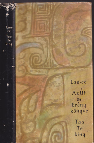 Tao te king - Az �t �s az Er�ny k�nyve