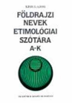 F�ldrajzi nevek etimol�giai sz�t�ra I-II.