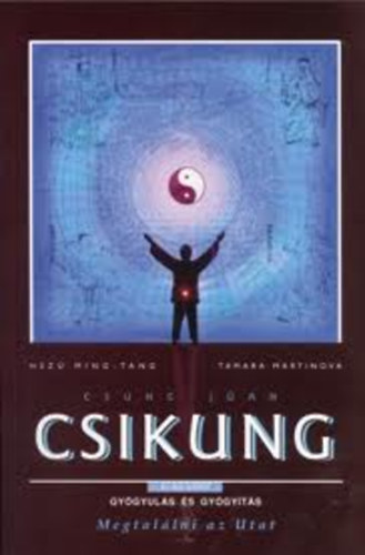 Hsz Ming-Tang; Tamara Martinova - Csung Jan Csikung: A felemelkeds iskolja - Els szint - Megtallni az utat (2. ktet - Gygyuls s gygyts)