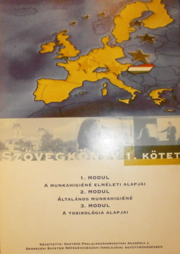 Szvegknyv 1. ktet (1. modul: A munkahigin elmleti alapjai, 2. modul: ltalnos munkahigin, 3. modul: A toxikolgia alapjai)