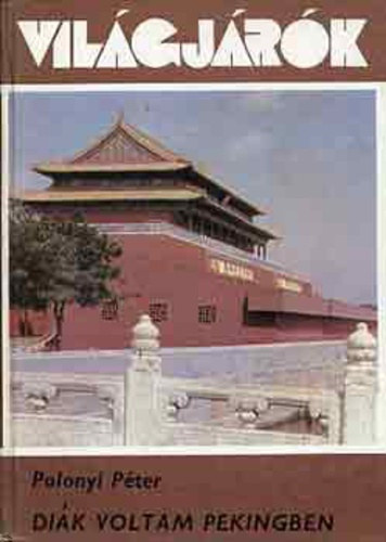 Di�k voltam Pekingben (Vil�gj�r�k)