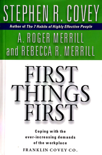 Stephen R. Covey - A. Roger Merrill - Rebecca R. Merrill - First Things First