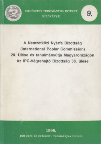 A Nemzetkzi Nyrfa Bizottsg 20. lse s tanulmnytja Magyarorszgon - Az IPC-Vgrehajt Bizottsg 38. lse (Erdszeti Tudomnyos Intzet kiadvnyai 9.)