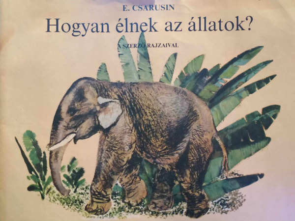 Hogyan lnek az llatok? (a szerz rajzaival)