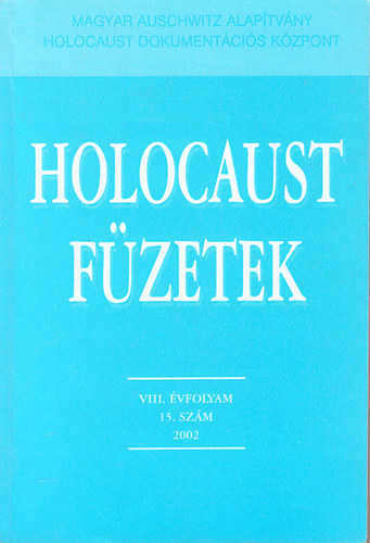Holocaust fzetek 15. (VIII. vfolyam, 2002.)