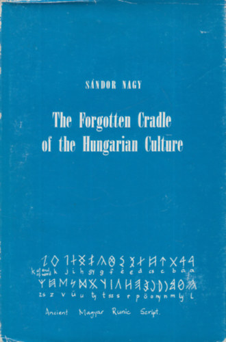The Forgotten Cradle of the Hungarian Culture