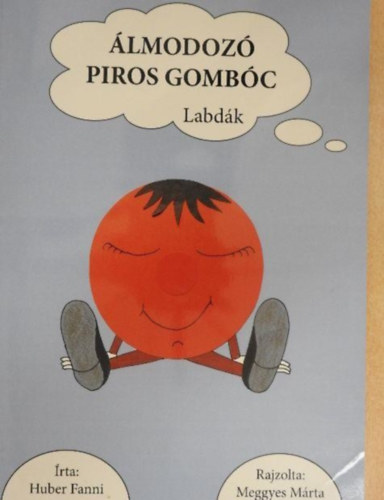Huber Fanni - Álmodozó piros gombóc - Labdák