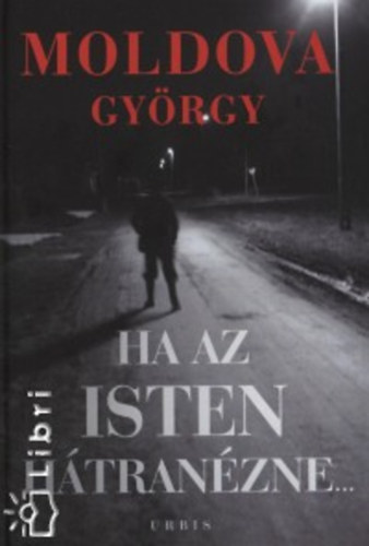 Ha az Isten h�tran�zne... 1-2. - RIPORT �S DOKUMENTUMOK AZ ORM�NS�GR�L - Moldova