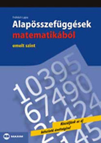 Alap�sszef�gg�sek Matematik�b�l - emelt szint