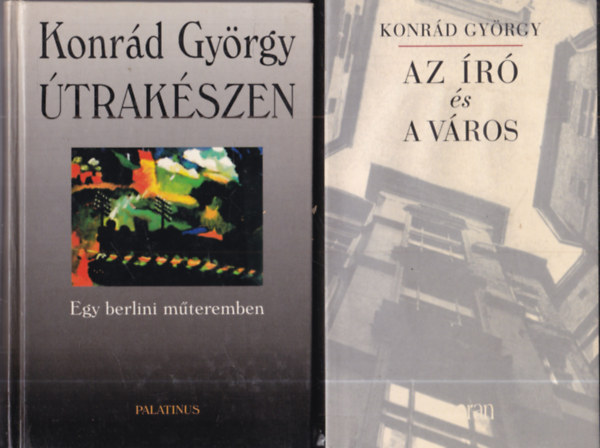 Konrád György - 2 db Konrád György mű: Útrakészen + Az író és a város