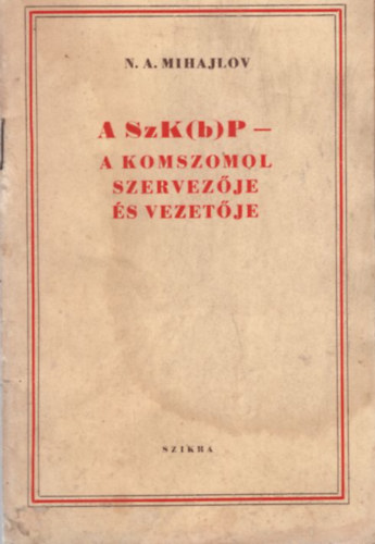 A SzK(b)P a Komszomol szervez�je �s vezet�je