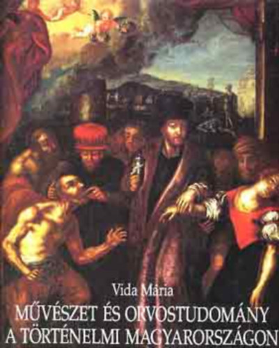 Mvszet s orvostudomny a trtnelmi Magyarorszgon (Medicina in artibus in Hungary)