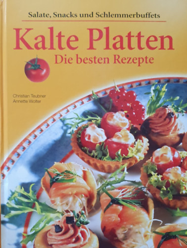 Annette Wolter Christian Teubner - Kalte Platten - Die besten Rezepte