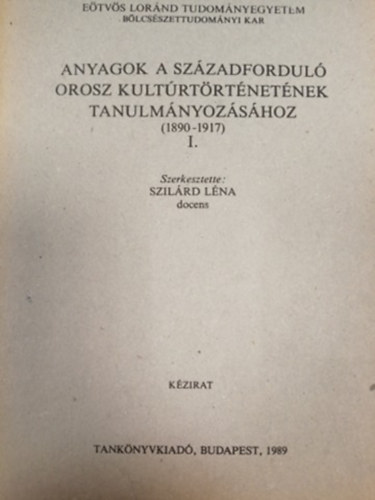 Anyagok a sz�zadfordul� orosz kult�rt�rt�net�nek tanulm�nyoz�s�hoz (1890-1917) I-II.