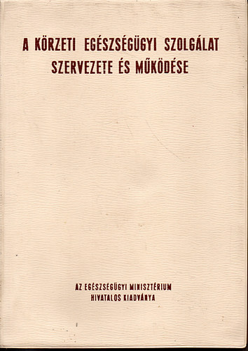 Dr. Boh�nszky Ferenc-Dr. Csaba L�szl�  (szerk.) - A k�rzeti eg�szs�g�gyi szolg�lat szervezete �s m�k�d�se