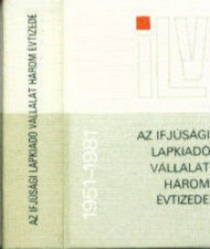 Az Ifjsgi Lapkiad Vllalat hrom vtizede 1951-1981 - miniknyv