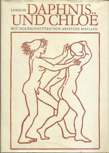 Daphnis und Chloe. Mit Holzschnitten von Aristide Maillol