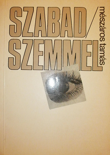 Mszros Tams - Szabad / szemmel - a nyolcvanas vek sznhzrl