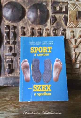 Sport a szexben - szex a sportban (Bart Jzsef illusztrciival sajt kppel! szent. antikv.)