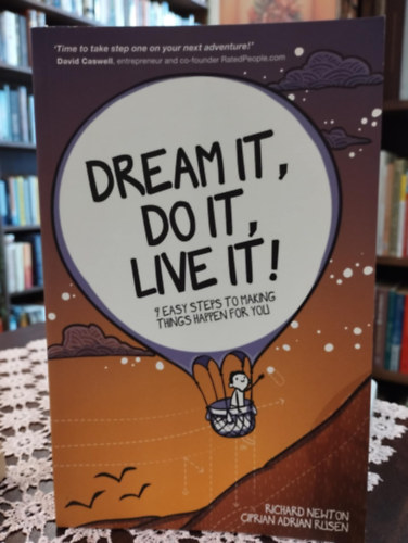 Dream It, Do It, Live It! 7 easy steps to making things happen for you /�lmodd meg, csin�ld meg, �ld meg!