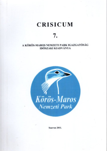 Crisicum 7.- A krs-Maros Nemzeti Park Igazgatsg idszaki kiadvnya.