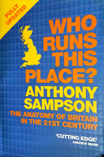 Anthony Sampson - Who Runs This Place? - The Anatomy of Britain in the 21st Century