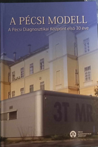 A Pcsi modell A Pcsi Diagnosztikai Kzpont els 30 ve