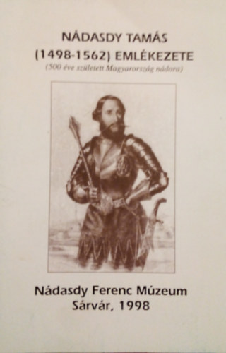 N�dasdy Tam�s (1498-1562) eml�kezete (500 �ve sz�letett Magyarorsz�g n�dora)