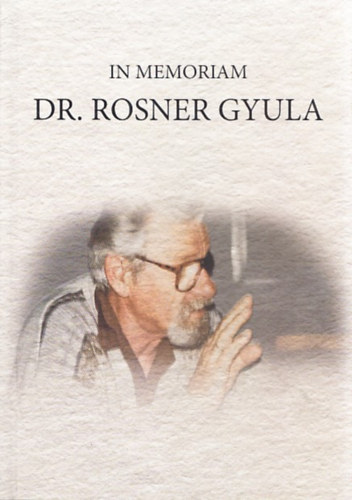 In memoriam Dr. Rosner Gyula