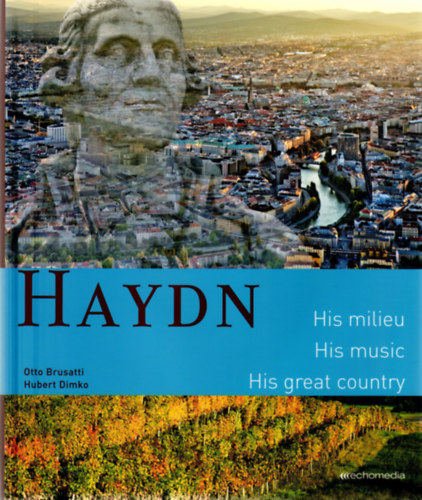 Hubert Dimko  (Photos) Otto Brusatti (Text) - Haydn (His milieu - His music - His great country)