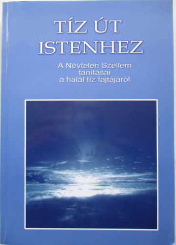 Tz t Istenhez (A Nvtelen Szellem tantsai a hall tz fajtjrl)
