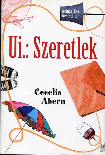 Szerz Cecelia Ahern Szerkeszt Mr Mariann Fordt Pavlov Anna - Ui.: Szeretlek  - ( PS, I love you)