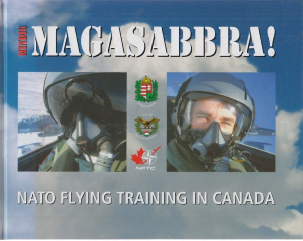 Mindig magasabbra! Nato Flying Ttaining in Canada